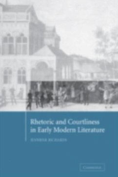 Rhetoric and Courtliness in Early Modern Literature (eBook, PDF) - Richards, Jennifer