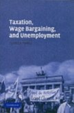 Taxation, Wage Bargaining, and Unemployment (eBook, PDF) Taxation, Wage Bargaining, and Unemployment (eBook, PDF)