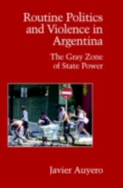 Routine Politics and Violence in Argentina (eBook, PDF) - Auyero, Javier