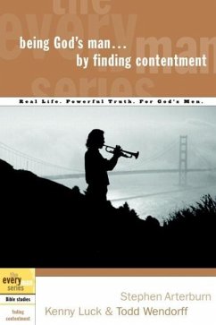 Being God's Man by Finding Contentment (eBook, ePUB) - Arterburn, Stephen; Luck, Kenny; Wendorff, Todd