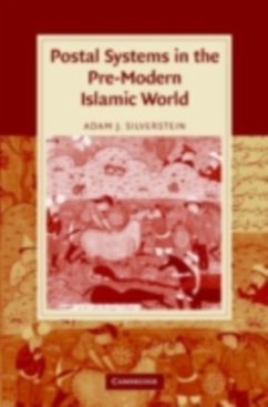 Postal Systems in the Pre-Modern Islamic World (eBook, PDF) - Silverstein, Adam J.