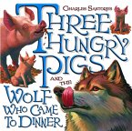 Three Hungry Pigs and the Wolf Who Came to Dinner (eBook, ePUB)