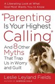 Parenting Is Your Highest Calling (eBook, ePUB)