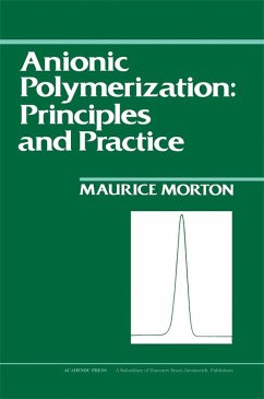 Anionic Polymerization: Principles and Practice (eBook, PDF) - Morton, Maurice