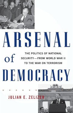 Arsenal of Democracy (eBook, ePUB) - Zelizer, Julian E.