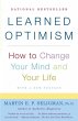 Learned Optimism: How to Change Your Mind and Your Life Martin E. P. Seligman Author