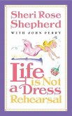 Life is Not a Dress Rehearsal (eBook, ePUB)