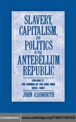 Cover Slavery, Capitalism and Politics in the Antebellum Republic: Volume 2, The Coming of the Civil War, 1850-1861 (eBook, PDF)