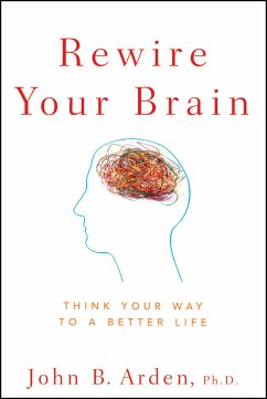 Rewire Your Brain (eBook, PDF) - Arden, John B.