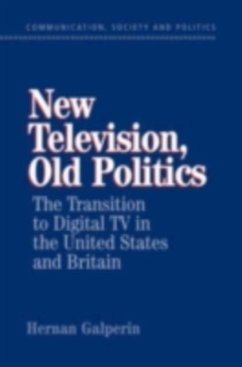 New Television, Old Politics (eBook, PDF) - Galperin, Hernan