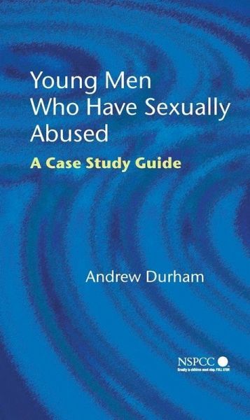 Young Men Who Have Sexually Abused (eBook, PDF) Young Men Who Have Sexually Abused (eBook, PDF)