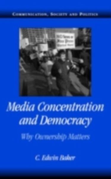 Media Concentration and Democracy (eBook, PDF) Media Concentration and Democracy (eBook, PDF)