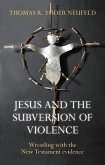 Jesus and the Subversion of Violence (eBook, ePUB)