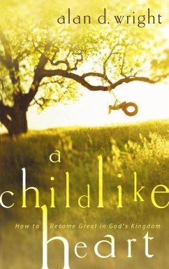 A Childlike Heart (eBook, ePUB) - Wright, Alan D.