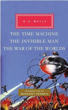 The Time Machine, The Invisible Man, The War of the Worlds (eBook, ePUB) - Wells, H. G.