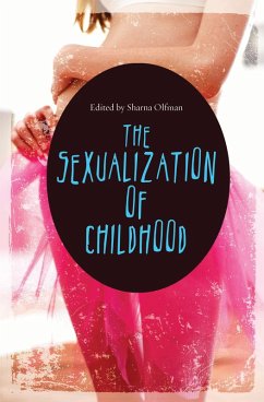 The Sexualization of Childhood (eBook, PDF) - Olfman, Sharna