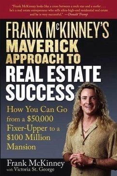 Frank McKinney's Maverick Approach to Real Estate Success (eBook, PDF) - Mckinney, Frank E.; St. George, Victoria