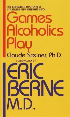 Games Alcoholics Play (eBook, ePUB) - Steiner, Claude M.