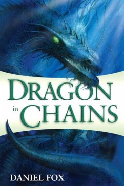 Dragon in Chains (eBook, ePUB) - Fox, Daniel
