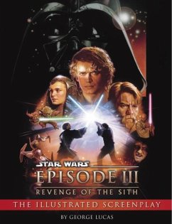 Revenge of the Sith: Illustrated Screenplay: Star Wars: Episode III (eBook, ePUB) - Lucas, George