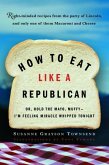 How to Eat Like a Republican (eBook, ePUB)