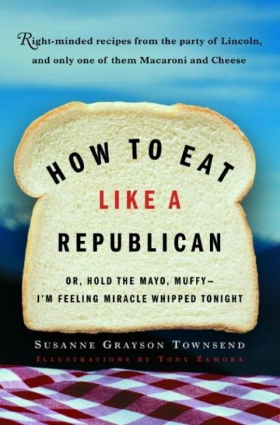 How to Eat Like a Republican (eBook, ePUB) How to Eat Like a Republican (eBook, ePUB)