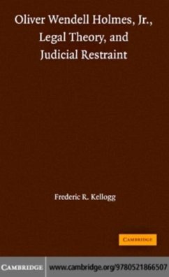 Oliver Wendell Holmes, Jr., Legal Theory, and Judicial Restraint (eBook, PDF) - Kellogg, Frederic R.