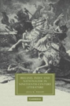 Ireland, India and Nationalism in Nineteenth-Century Literature (eBook, PDF) - Wright, Julia M.