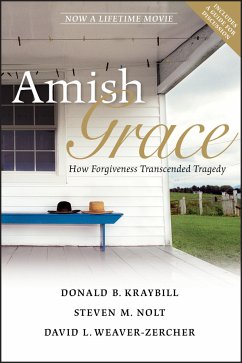 Amish Grace (eBook, ePUB) - Kraybill, Donald B.; Nolt, Steven M.; Weaver-Zercher, David L.