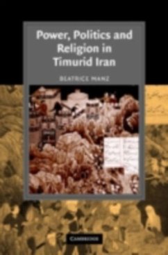 Power, Politics and Religion in Timurid Iran (eBook, PDF) - Manz, Beatrice Forbes