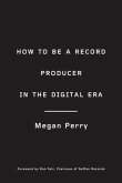 How to Be a Record Producer in the Digital Era (eBook, ePUB)