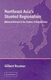 Northeast Asia's Stunted Regionalism (eBook, PDF)