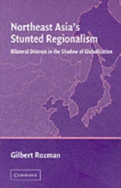 Northeast Asia's Stunted Regionalism (eBook, PDF) - Rozman, Gilbert
