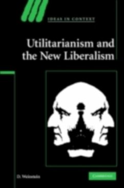 Utilitarianism and the New Liberalism (eBook, PDF) - Weinstein, D.