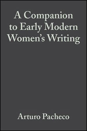 A Companion to Early Modern Women's Writing (eBook, PDF) A Companion to Early Modern Women's Writing (eBook, PDF)