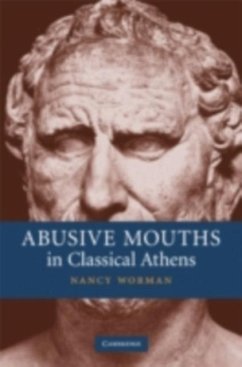 Abusive Mouths in Classical Athens (eBook, PDF) - Worman, Nancy