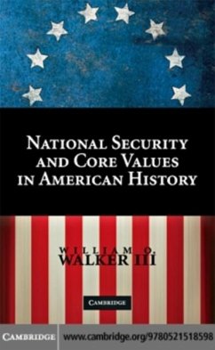 National Security and Core Values in American History (eBook, PDF) - Iii, William O. Walker