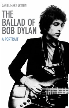 The Ballad of Bob Dylan (eBook, ePUB) - Epstein, Daniel Mark