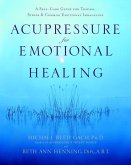 Acupressure for Emotional Healing (eBook, ePUB) Acupressure for Emotional Healing (eBook, ePUB)