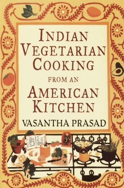 Indian Vegetarian Cooking from an American Kitchen (eBook, ePUB) Indian Vegetarian Cooking from an American Kitchen (eBook, ePUB)
