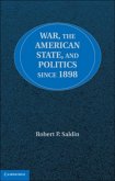 War, the American State, and Politics since 1898 (eBook, PDF)