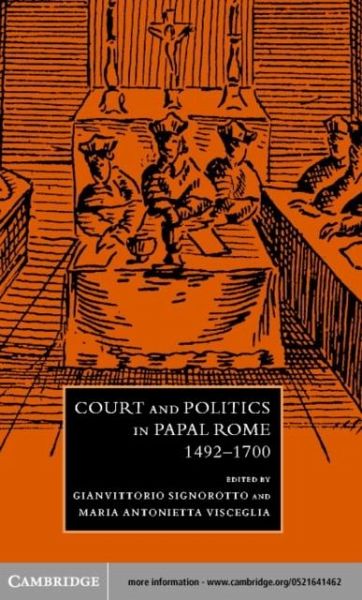 Court and Politics in Papal Rome, 1492-1700 (eBook, PDF) Court and Politics in Papal Rome, 1492-1700 (eBook, PDF)