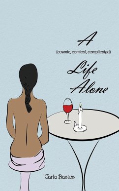 A (Cosmic, Comical, Complicated) Life Alone - Bastos, Carla