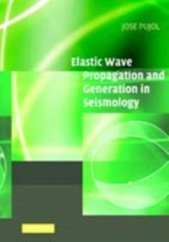 Elastic Wave Propagation and Generation in Seismology (eBook, PDF) - Pujol, Jose