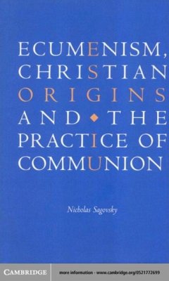 Ecumenism, Christian Origins and the Practice of Communion (eBook, PDF) - Sagovsky, Nicholas