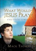 What Would Jesus Pray? (eBook, ePUB)