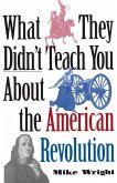 What They Didn't Teach You About the American Revolution (eBook, ePUB)