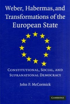 Weber, Habermas and Transformations of the European State (eBook, PDF) - Mccormick, John P.