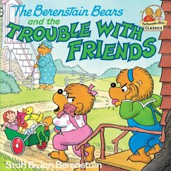 The Berenstain Bears and the Trouble with Friends (eBook, ePUB) - Berenstain, Stan; Berenstain, Jan