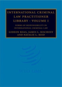 International Criminal Law Practitioner Library: Volume 1, Forms of Responsibility in International Criminal Law (eBook, PDF) - Boas, Gideon
